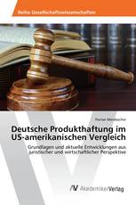 Deutsche Produkthaftung im US-amerikanischen Vergleich