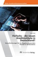 FinTechs – die neuen Kreditinstitute in Deutschland?