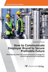 How to Communicate Employer Brand to Secure Profitable Future