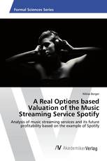 A Real Options based Valuation of the Music Streaming Service Spotify