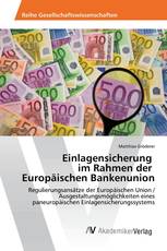 Einlagensicherung im Rahmen der Europäischen Bankenunion