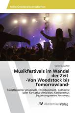 Musikfestivals im Wandel der Zeit -Von Woodstock bis Tomorrowland-