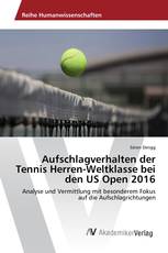 Aufschlagverhalten der Tennis Herren-Weltklasse bei den US Open 2016