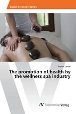 The promotion of health by the wellness spa industry