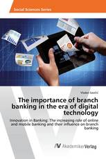 The importance of branch banking in the era of digital technology