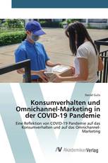 Konsumverhalten und Omnichannel-Marketing in der COVID-19 Pandemie