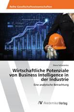 Wirtschaftliche Potenziale von Business Intelligence in der Industrie