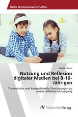 Nutzung und Reflexion digitaler Medien bei 8-10-Jährigen