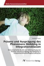 Präsenz und Ausprägung des Phänomens Mobbing in Integrationsklassen