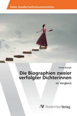 Die Biographien zweier verfolgter Dichterinnen