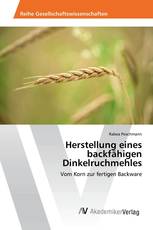 Herstellung eines backfähigen Dinkelruchmehles