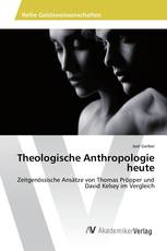 Theologische Anthropologie heute