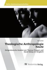 Theologische Anthropologie heute