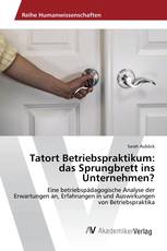 Tatort Betriebspraktikum: das Sprungbrett ins Unternehmen?