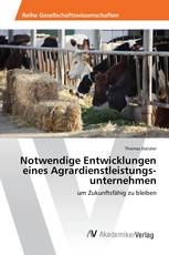 Notwendige Entwicklungen eines Agrardienstleistungs- unternehmen