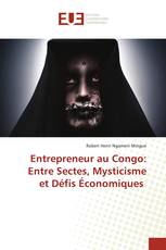 Entrepreneur au Congo: Entre Sectes, Mysticisme et Défis Économiques