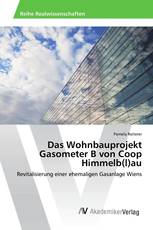 Das Wohnbauprojekt Gasometer B von Coop Himmelb(l)au