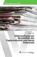 Untersuchung von Reststoffen der Papierindustrie und deren Potenziale