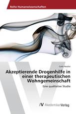 Akzeptierende Drogenhilfe in einer therapeutischen Wohngemeinschaft