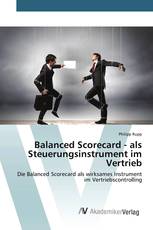 Balanced Scorecard - als Steuerungsinstrument im Vertrieb