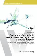 Tanz - ein künstlerisch-ästhetischer Beitrag in der Sozialpädagogik