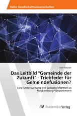 Das Leitbild "Gemeinde der Zukunft" - Triebfeder für Gemeindefusionen?