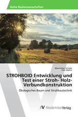 STROHBOID Entwicklung und Test einer Stroh- Holz- Verbundkonstruktion