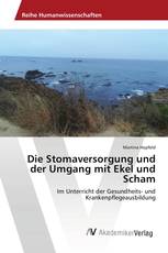 Die Stomaversorgung und der Umgang mit Ekel und Scham