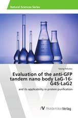 Evaluation of the anti-GFP tandem nano body LaG-16- G4S-LaG2