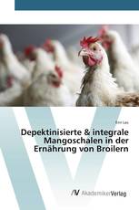 Depektinisierte & integrale Mangoschalen in der Ernährung von Broilern