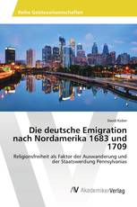 Die deutsche Emigration nach Nordamerika 1683 und 1709