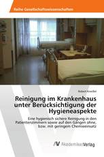 Reinigung im Krankenhaus unter Berücksichtigung der Hygieneaspekte