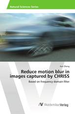 Reduce motion blur in images captured by CHRISS