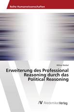 Erweiterung des Professional Reasoning durch das Political Reasoning