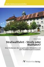 Strafwallfahrt - Strafe oder Wallfahrt?