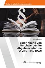 Einbringung von Beschwerden im Abgabenverfahren (§§ 245 - 249 BAO)