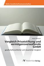 Vergleich Privatstiftung und vermögensverwaltende GmbH