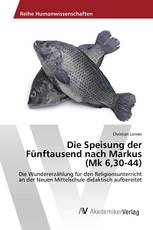 Die Speisung der Fünftausend nach Markus (Mk 6,30-44)