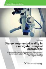 Stereo augmented reality in a navigated surgical microscope