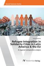 Refugee Integration in Solidarity Cities in Latin America & the EU