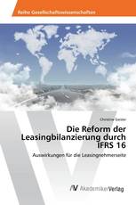 Die Reform der Leasingbilanzierung durch IFRS 16