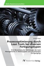 Prozessoptimierung durch Lean Tools bei diversen Fertigungstypen