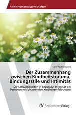 Der Zusammenhang zwischen Kindheitstrauma, Bindungsstile und Intimität