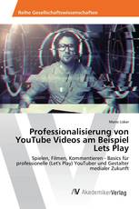 Professionalisierung von YouTube Videos am Beispiel Lets Play