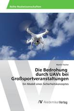 Die Bedrohung durch UAVs bei Großsportveranstaltungen