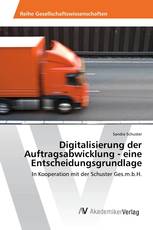 Digitalisierung der Auftragsabwicklung - eine Entscheidungsgrundlage