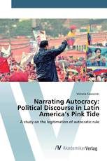 Narrating Autocracy: Political Discourse in Latin America’s Pink Tide