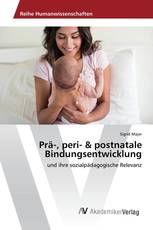 Prä-, peri- & postnatale Bindungsentwicklung