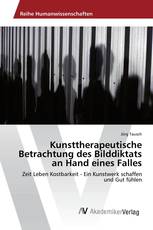 Kunsttherapeutische Betrachtung des Bilddiktats an Hand eines Falles