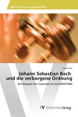 Johann Sebastian Bach und die verborgene Ordnung